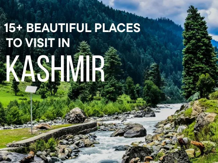 15+ Beautiful Places to Visit in Kashmir– Nature, Valleys & Peace